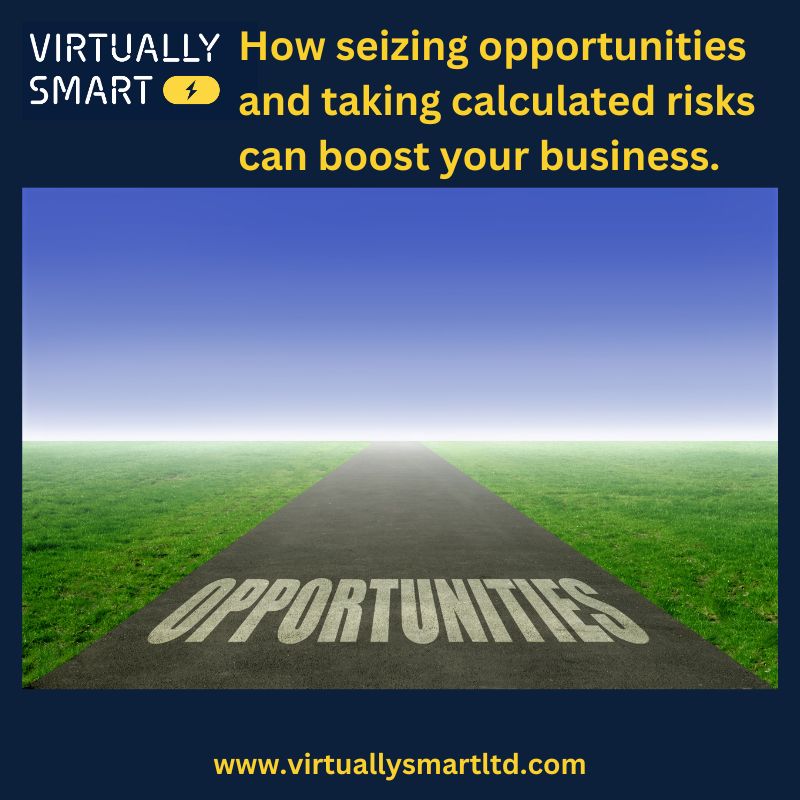 How seizing opportunities and taking calculated risks can boost your business.